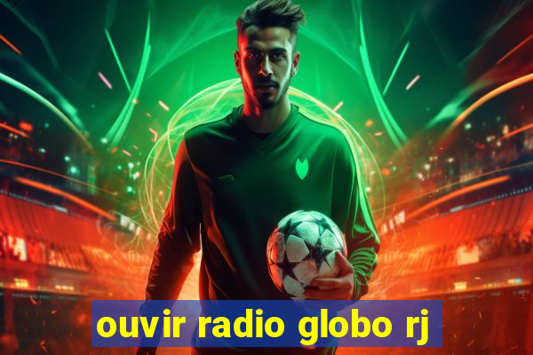 ouvir radio globo rj